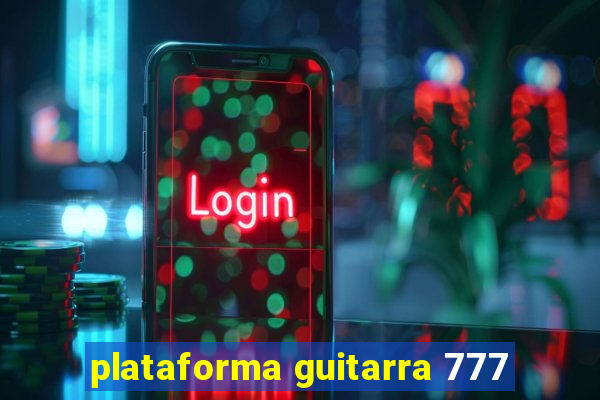 plataforma guitarra 777